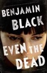 Benjamin Black - Even the Dead