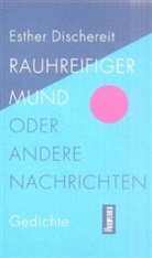 Esther Dischereit - Rauhreifiger Mund oder andere Nachrichten