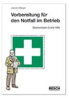 Joachim Berger - Vorbereitung für den Notfall im Betrieb - Basiswissen Erste Hilfe