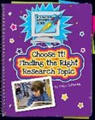 Kelly Coleman, Kathleen Petelinsek - Choose It! Finding the Right Research Topic