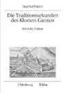 Siegfried Haider - Die Traditionsurkunden des Klosters Garsten