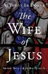 Anthony Le Donne - The Wife of Jesus