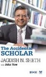 Jagdish N. Sheth, John Yow - The Accidental Scholar