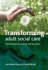 Derek Birrell, Derek (School of Applied Social and Policy Studies Birrell, Derek (Ulster University) Birrell, Ann Gray, Ann Marie Gray, Ann Marie (School of Applied Social and Policy Studies Gray... - Transforming adult social care
