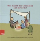 Susanne Göhlich, Martina Steinkühler - Was macht das Christkind auf der Erde?
