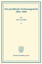 Fritz Löwenthal - Der preußische Verfassungsstreit 1862-1866.