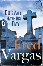 Fred Vargas, Vargas Fred - Dog will Have His Day