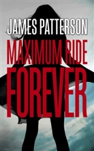 James Patterson - Forever: A Maximum Ride Novel