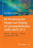 Hans-Werner Nordhues - Die neue Verordnung über Anlagen zum Umgang mit wassergefährdenden Stoffen (AwSV 2017)