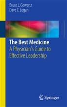 Bruce Gewertz, Bruce L Gewertz, Bruce L. Gewertz, Dave C Logan, Dave C. Logan - The Best Medicine