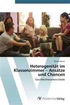 Günter Bauer - Heterogenität im Klassenzimmer - Ansätze und Chancen