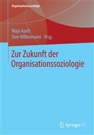 Maj Apelt, Maja Apelt, Wilkesmann, Wilkesmann, Uwe Wilkesmann - Zur Zukunft der Organisationssoziologie