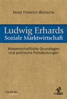 Horst Fr. Wünsche, Horst Friedrich Wünsche - Ludwig Erhards Soziale Marktwirtschaft