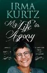 Irma Kurtz - My Life in Agony