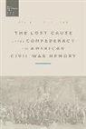 David J Anderson, David J. Anderson, Stephen McVeigh - The Lost Cause of the Confederacy and American Civil War Memory