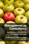 Andrew Sturdy, Andrew (University of Bristol) Wright Sturdy, Andrew Wright Sturdy, Sturdy Andrew, Christopher Wright, Nick Wylie... - Management As Consultancy