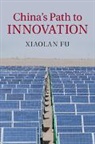 Xiaolan Fu, Xiaolan (University of Oxford) Fu, Fu Xiaolan - China''s Path to Innovation