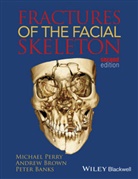 Peter Banks, Andre Brown, Andrew Brown, Andrew K. Brown, Ak Perry, Michae Perry... - Fractures of the Facial Skeleton