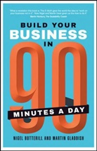 Nigel Botterhill, N Botterill, N. Botterill, Nige Botterill, Nigel Botterill, Nigel Gladdish Botterill... - Build Your Business in 90 Minutes a Day