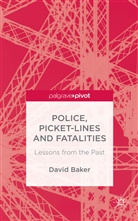 D Baker, D. Baker, David Baker - Police, Picket-Lines and Fatalities
