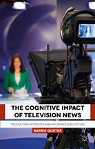 B Gunter, B. Gunter, Barrie Gunter - Cognitive Impact of Television News