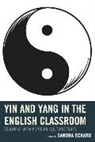Sandra Eckard, Sandra Eckard, Eckard Sandra - Yin and Yang in the English Classroom