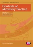 Author, Sam Chenery-Morris, Chenery-Morris Sam, Helen Muscat &amp; Heather Passmore, Helen Muscat, Helen (Canterbury Christ Church University Muscat... - Contexts of Midwifery Practice