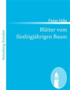 Peter Hille - Blätter vom fünfzigjährigen Baum