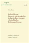 Stefan Bauer - Polisbild und Demokratieverständnis nach Jacob Burckhardts "Griechischer Kulturgeschichte"