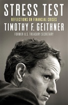 Timothy Geithner, Timothy F. Geithner, Timothy Gleithner - Stress Test: Reflections on Financial Crises