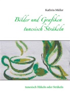 Kathrin Müller - Bilder und Grafiken tunesisch Sträkeln