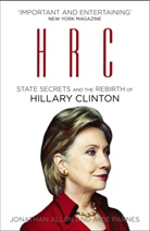 Jonatha Allen, Jonathan Allen, Amie Parnes, Parnes Amie - HRC: State Secrets and the Rebirth of Hillary Clinton