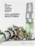 Zdenek Felix, Is Genzken, Isa Genzken, Rache Harrison, Rachel Harrison, Manfred Pernice... - Collagierte Skulpturen