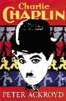 Peter Ackroyd - Charlie Chaplin