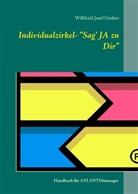 Willibald J. Gruber, Willibald Josef Gruber - Individualzirkel: "Sag' JA zu Dir"