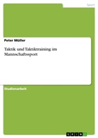 Peter Müller - Taktik und Taktiktraining im Mannschaftssport
