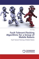 Yan Yang - Fault Tolerant Flocking Algorithms for a Group of Mobile Robots