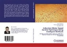 Moustaf Mohamed Eissa, Moustafa Mohamed Eissa, G S Virk, Gurvinder S. Virk, Eha Saif Ghith, Ehab Saif Ghith... - Induction Motor Speed Control Technique Using Intelligent Methods