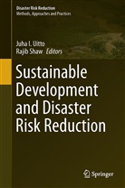 Juh I Uitto, Juha I Uitto, Shaw, Shaw, Rajib Shaw, Juha Uitto... - Sustainable Development and Disaster Risk Reduction
