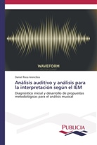Daniel Roca Arencibia - Análisis auditivo y análisis para la interpretación según el IEM