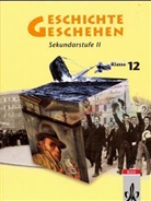 Geschichte und Geschehen, Sekundarstufe II, Baden-Württemberg: Klasse 12