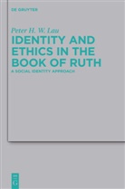 Peter H. W. Lau, Peter Hon Wan Lau - Identity and Ethics in the Book of Ruth