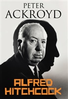Peter Ackroyd - Alfred Hitchcock