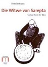 Ulrike Bechmann - Die Witwe von Sarepta