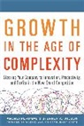 Perumal, Andrei Perumal, Perumal Andrei, Stephen Wilson, Stephen A. Wilson - Growth in the Age of Complexity: Steering Your Company to Innovation, Productivity, and Profits in the New Era of Competition