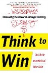 Paul Butler, Peter Klein, John Manfredi, John F. Manfredi, Manfredi John - Think to Win: Unleashing the Power of Strategic Thinking