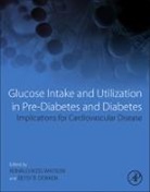 Ronald Watson, Ronald Ross (EDT)/ Dokken Watson, Betsy Dokken, Dokken Betsy, Ronald Watson, Ronald Ross Watson... - Glucose Intake and Utilization in Pre-Diabetes and Diabetes