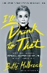 Bett Halbreich, Betty Halbreich, Halbreich Betty, Rebecca Paley - I'll Drink to That