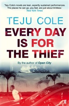 Teju Cole - Every Day is for the Thief