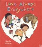 Sarah Massini, Nosy Crow, Nosy Crow Ltd, Sarah Massini, Massini Sarah - Love Always Everywhere